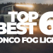 Top 6 Best Ford Bronco Fog Light Kits