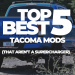 Top 5 Best Tacoma Engine Mods – That Aren’t A Supercharger!