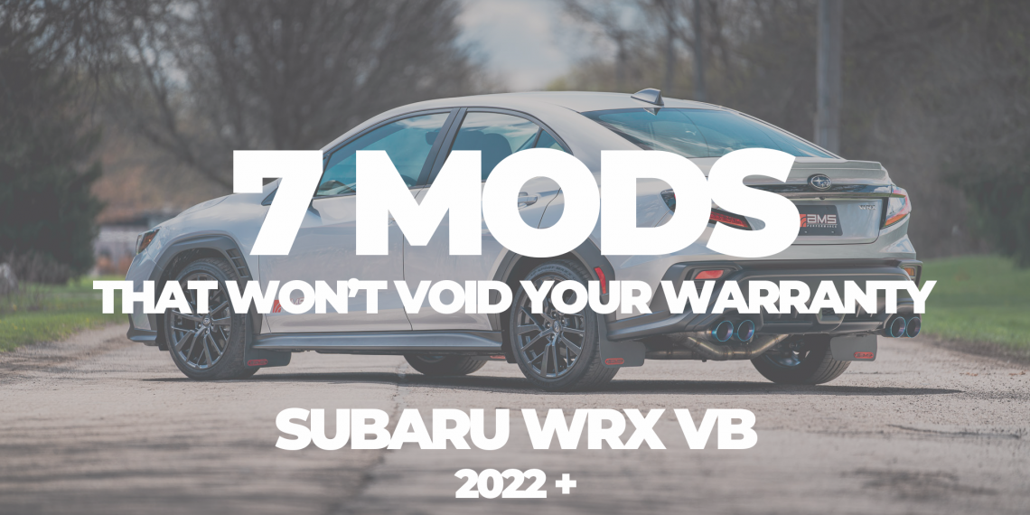 7 Modifications That Won't Void Your '22+ Subaru WRX's Warranty Vivid Racing News