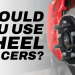 READ THIS Before Installing Wheel Spacers on your Car